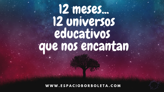 12 meses 12 universos educativos que nos encantan